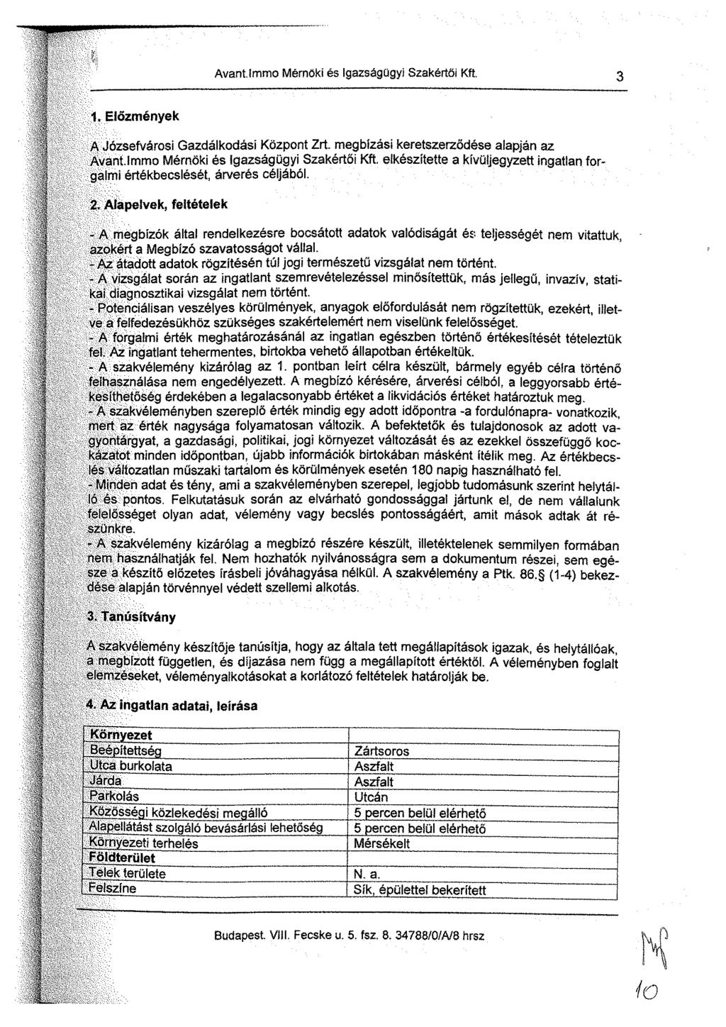 Avantlmmo Mérnöki és igazságügyi Szakértői Kft. 10 1. Előzmények A Józsefvárosi Gazdálkodási Központ Zrt. megbízási keretszerződése alapján az Avant.lmmo Mérnöki és Igazságügyi Szakértői Kft.