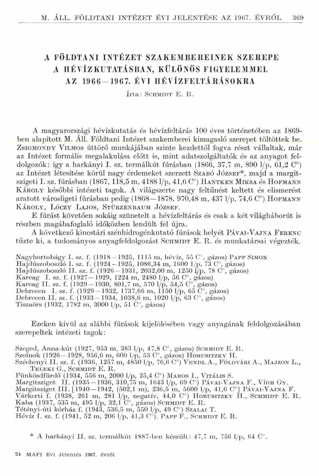 M. Á L L. F Ö L D T A N I IN T É Z E T É V I JE L E N T É SE A Z 1967. É V R Ő L 369 A FÖLDTANI INTÉZET SZAKEMBEREINEK SZEREPE A HÉVÍZ KUTATÁSBAN, KÜLÖNÖS FIGYELEMMEL AZ 1966-1967.