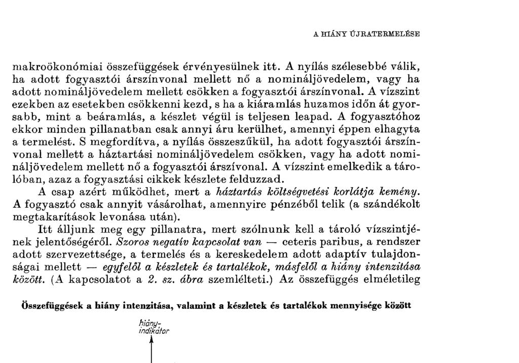A vízszint ezekben az esetekben csökkenni kezd, s ha a kiáramlás huzamos időn át gyorsabb, mint a beáramlás, a készlet végül is teljesen leapad.