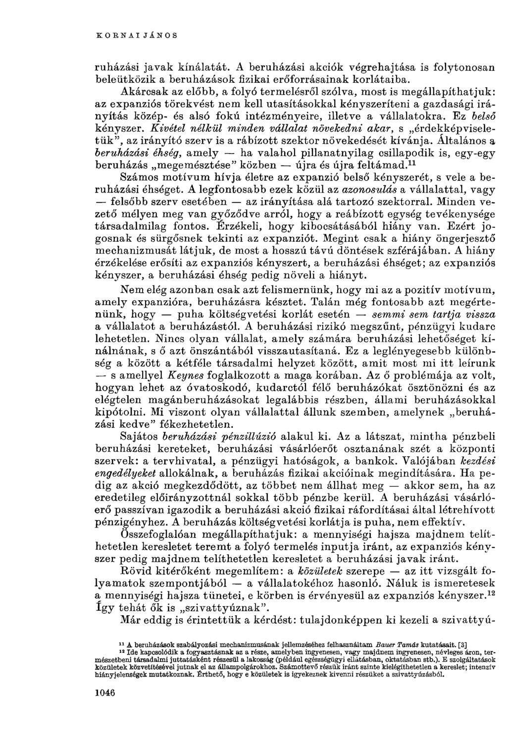 KORNAIJÁNOS ruházási javak kínálatát. A beruházási akciók végrehajtása is folytonosan beleütközik a beruházások fizikai erőforrásainak korlátaiba.