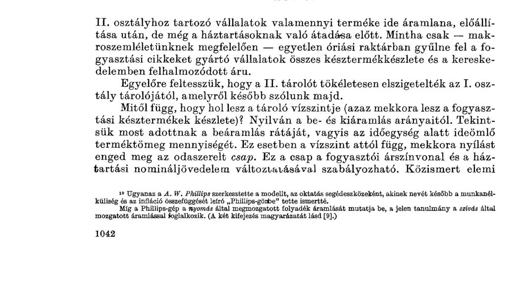 KORNAIJÁNOS Igazolható, hogy az alábbiakban közölt megállapítások helytállóak lennének kevésbé megszorító, általánosabb feltevések mellett is.