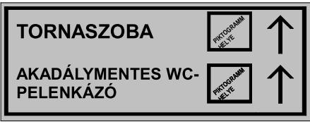 FUNKCIÓ TÁBLA KONSZIGNÁCIÓ /óvoda Tábla kód: T10 Megnevezés: Funkcionális tábla Mérete: pl: változó Mennyiség: 2 db Anyag: ajánlott 3 mm-es műanyag tábla, felületén vinyl/oracal