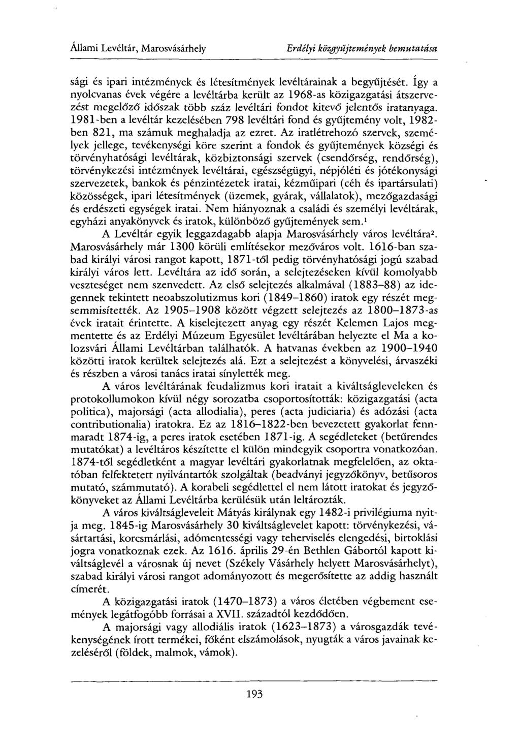 Állami Levéltár, Marosvásárhely Erdélyi közgyűjtemények bemutatása sági és ipari intézmények és létesítmények levéltárainak a begyűjtését.