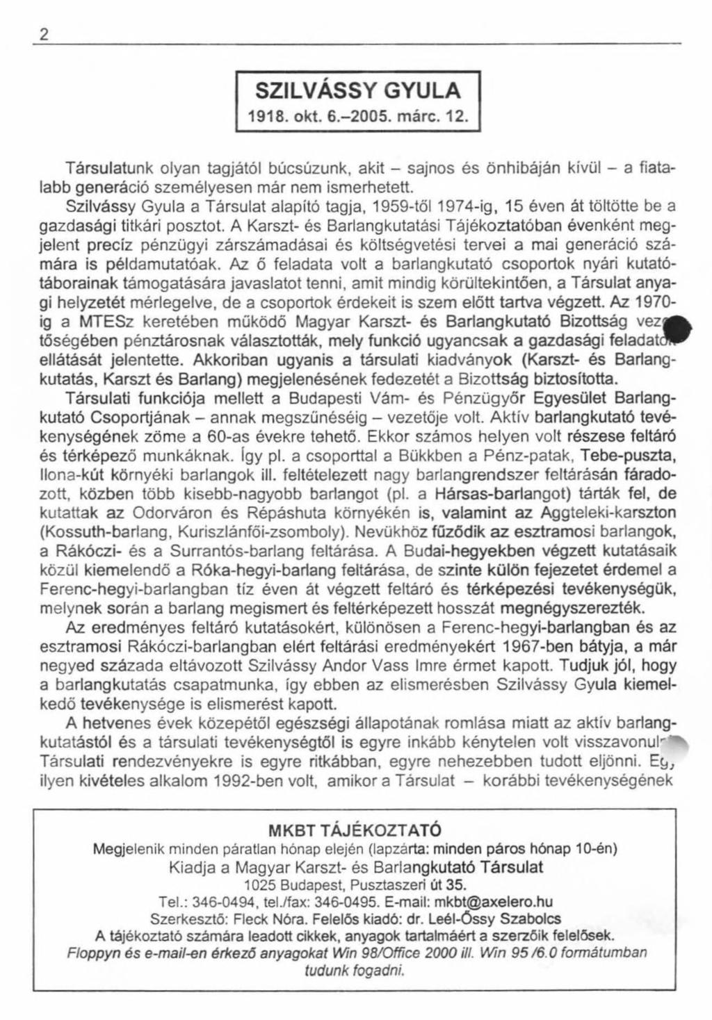 2 SZILVÁSSY GYULA 1918. okt. 6.-2005. márc. 12. Társulatunk olyan tagjától búcsúzunk, akit - sajnos és önhibáján kívül - a fiatalabb generáció személyesen már nem ismerhetett.