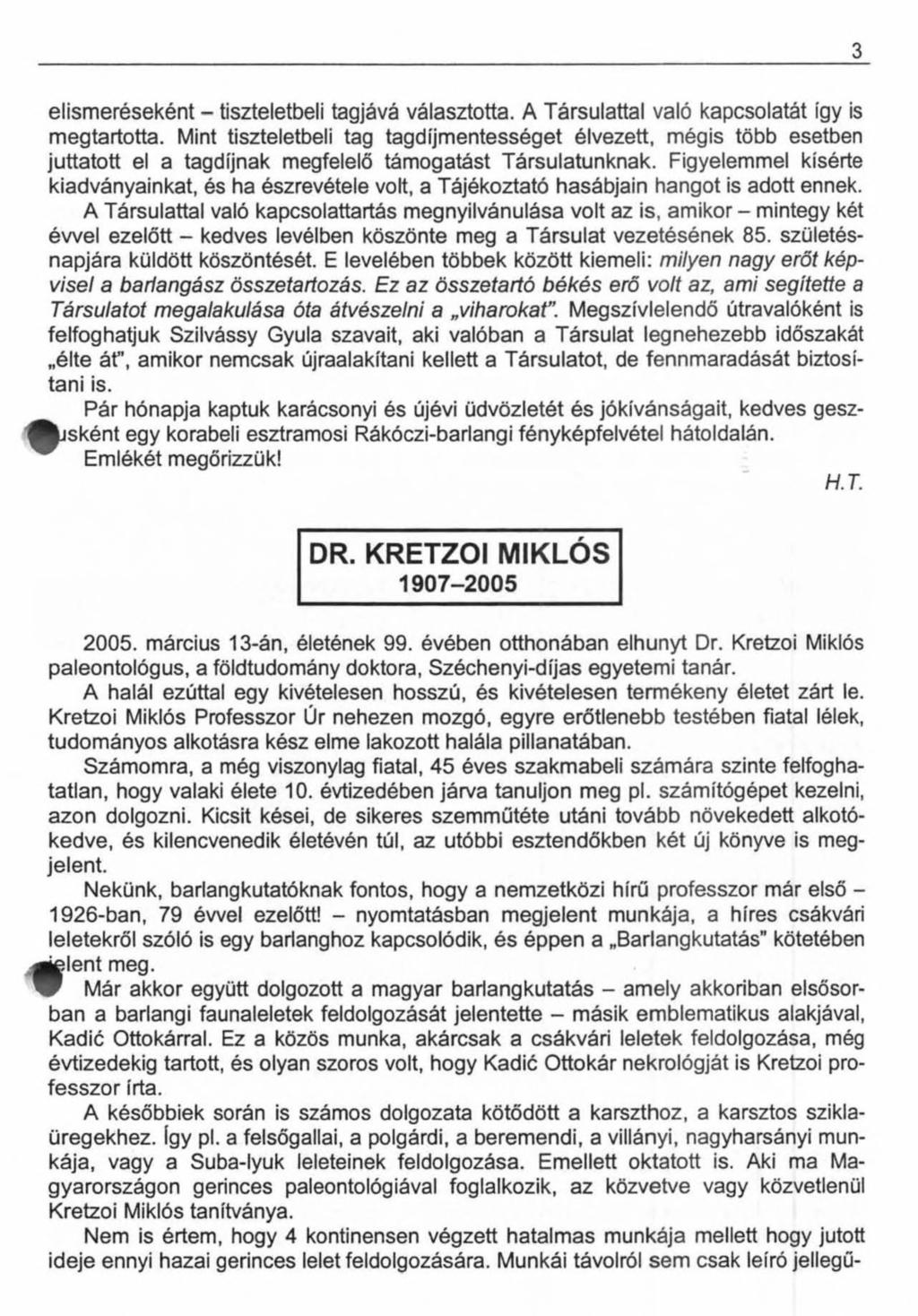 3 elismeréseként - tiszteletbeli tagjává választotta. A Társulattal való kapcsolatát így is megtartotta.