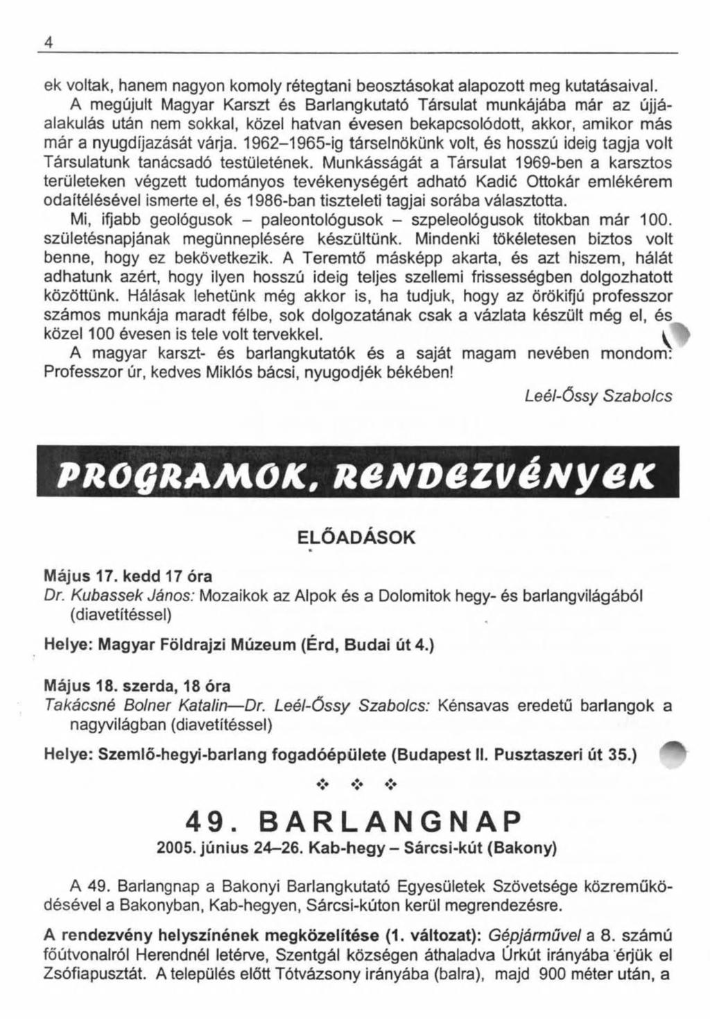 4 ek voltak, hanem nagyon komoly rétegtani beosztásokat alapozott meg kutatásaival.