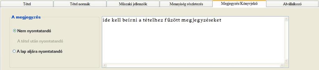 SILVER GOLD 14.5 Megjegyzés/Könyvjelző panel Megjegyzés/Könyvjelző 14.5.1 A tételhez fűzhető megjegyzések A költségvetésben lehetőség van arra, hogy megjegyzéseket fűzzön a költségvetés egyes tételeihez.