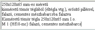 Most kattintson a szövegmezőbe, és gépelje be a szöveg végére a következő szöveget: Bontott téglából falazva.