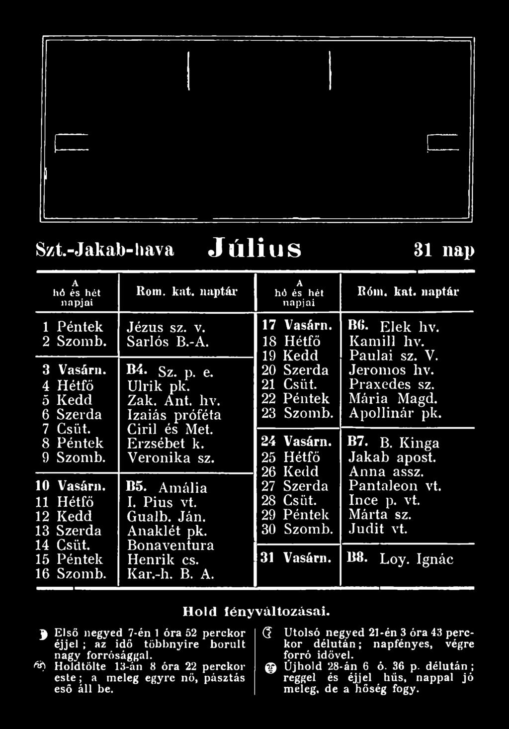 Bonaventura Henrik cs. Kar.-h. B.. n apjai 17 Vasárn. 18 Hétfő 19 Kedd 20 Szerda 21 Csüt. 22 Péntek 23 Szomb. 24 Vasárn. 25 Hétfő 26 Kedd 27 Szerda 28 Csüt. 29 Péntek 30 Szomb. Róni. kát.