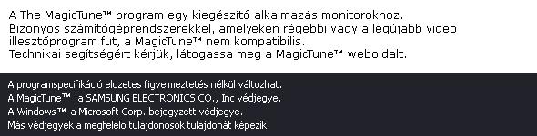 Ellenőrizze, hogy kikapcsolta-e a Highlight funkciót a MagicTune alkalmazása előtt. Hibaelhárítás Tünet Ellenőrizze Megoldás Ellenőrizze, hogy a MagicTune mikor nem muködik helyesen.