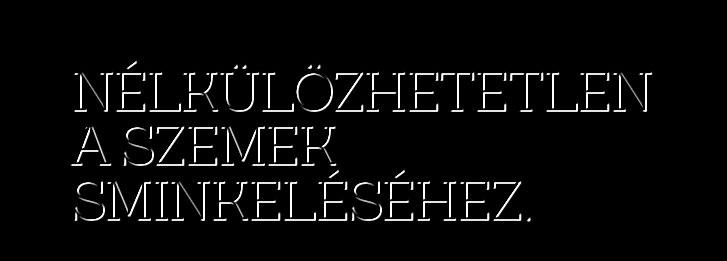 tartó folyékony szemhéjtus* Könnyedén siklik, egy mozdulattal felvihető, és akár 24 órán át tartó, kiemelt és hangsúlyos