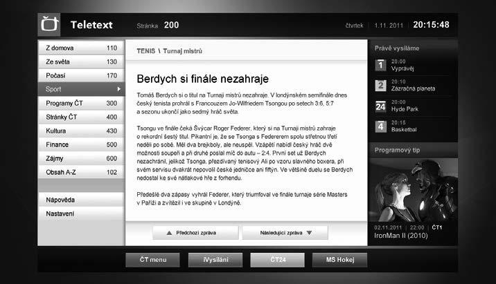 Systém HbbTV HbbTV (Hybrid Broadcast Broadband TV) je nový standard, který hladce kombinuje televizní služby poskytované prostřednictvím vysílání se službami