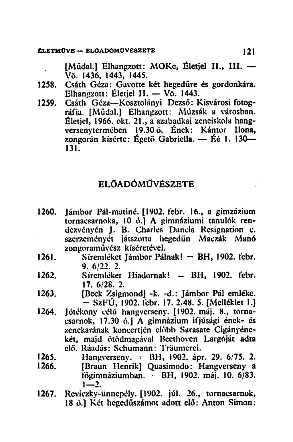 [Műdal.] Elhangzott: MOKe, Életjel II., III. Vö. 1436, 1443, 1445. 1258. Csáth Géza: Gavotte két hegedűre és gordonkára. Elhangzott: Életjel II. Vö. 1443. 1259.