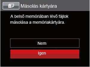 Másolás kártyára Használja ezt a beállítást, hogy a belső memóriában tárolt fájlokat a memóriakártyára másolja. 1.