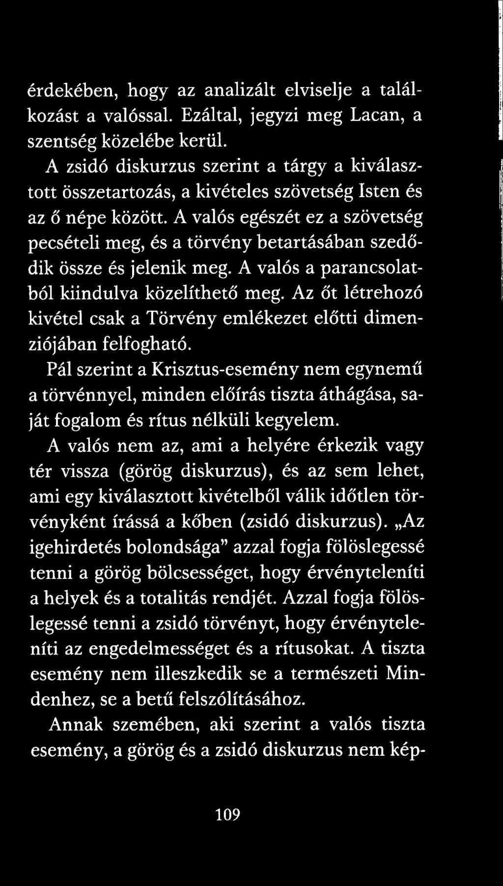 A valós egészét ez a szövetség pecsételi meg, és a törvény betartásában szedődik össze és jelenik meg. A valós a parancsolatból kiindulva közelíthető meg.