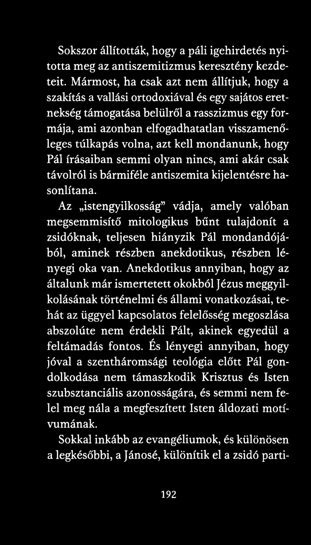 volna, azt kell mondanunk, hogy Pál írásaiban semmi olyan nincs, ami akár csak távolról is bármiféle antiszemita kijelentésre hasonlítana.