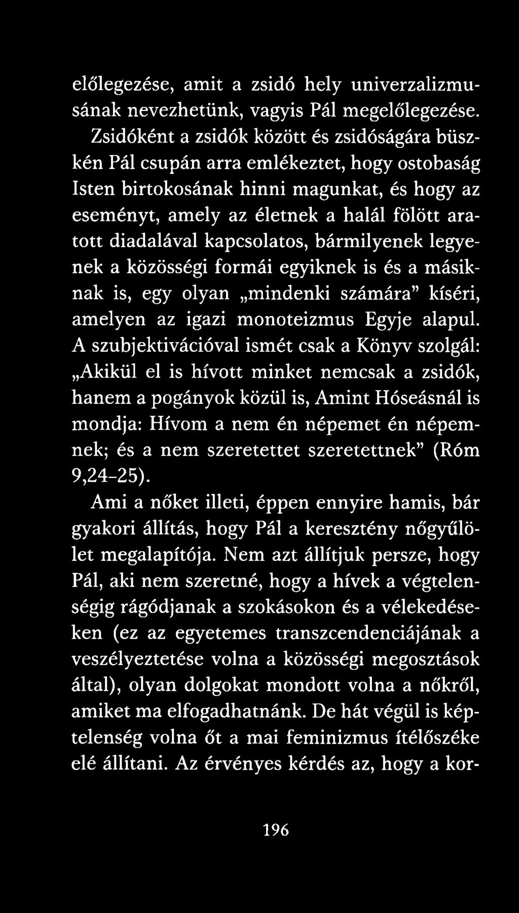 kapcsolatos, bármilyenek legyenek a közösségi formái egyiknek is és a másiknak is, egy olyan mindenki számára kíséri, amelyen az igazi monoteizmus Egyje alapul.