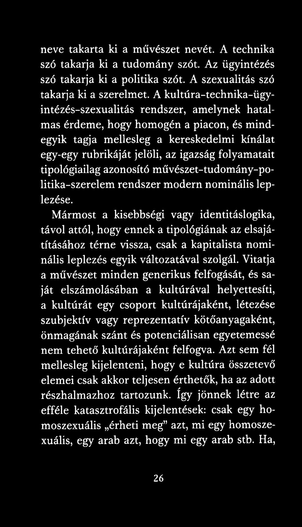 folyamatait tipológiailag azonosító művészet-tudomány-politika-szerelem rendszer modern nominális leplezése.