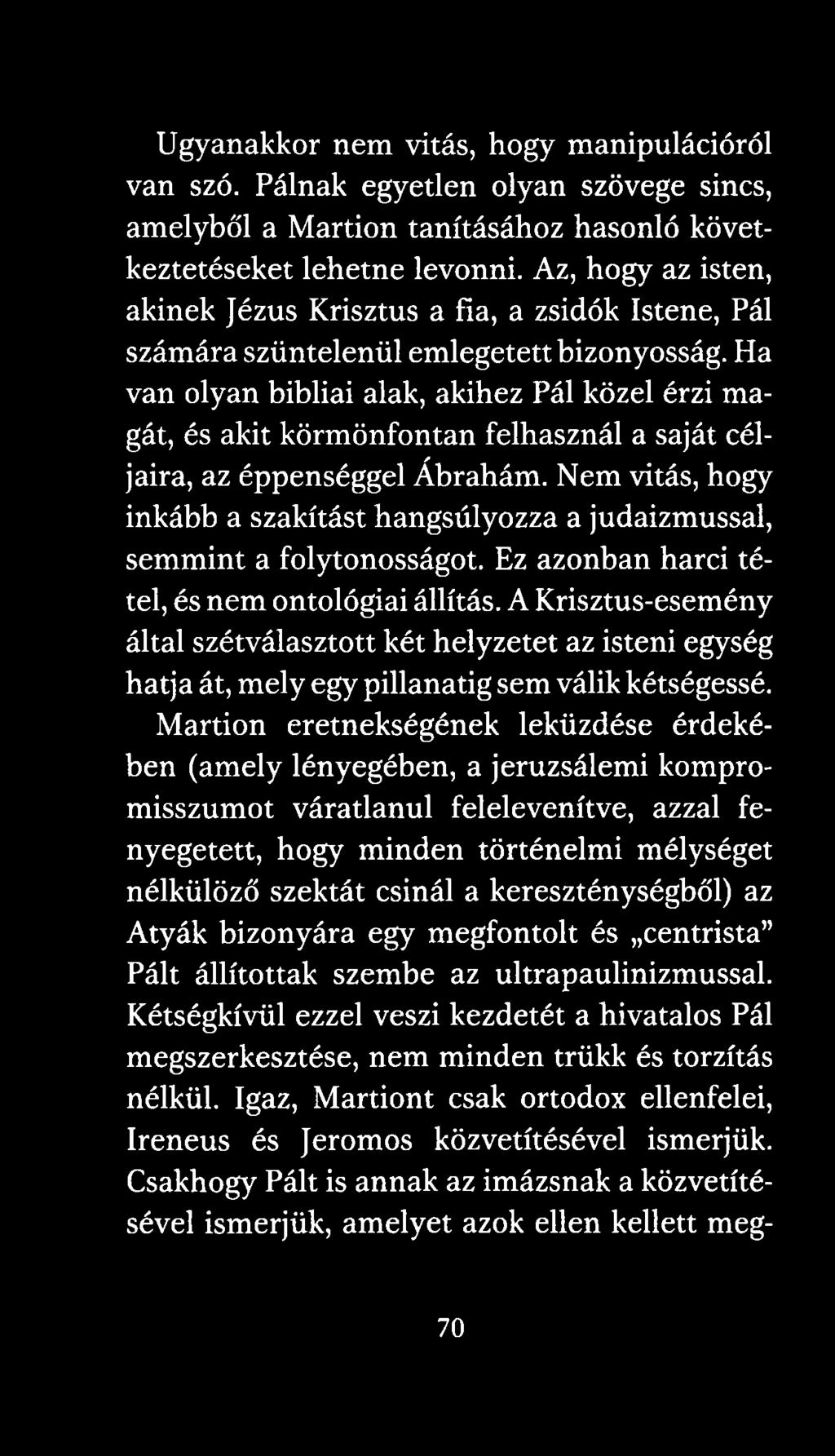 Ha van olyan bibliai alak, akihez Pál közel érzi magát, és akit körmönfontan felhasznál a saját céljaira, az éppenséggel Ábrahám.