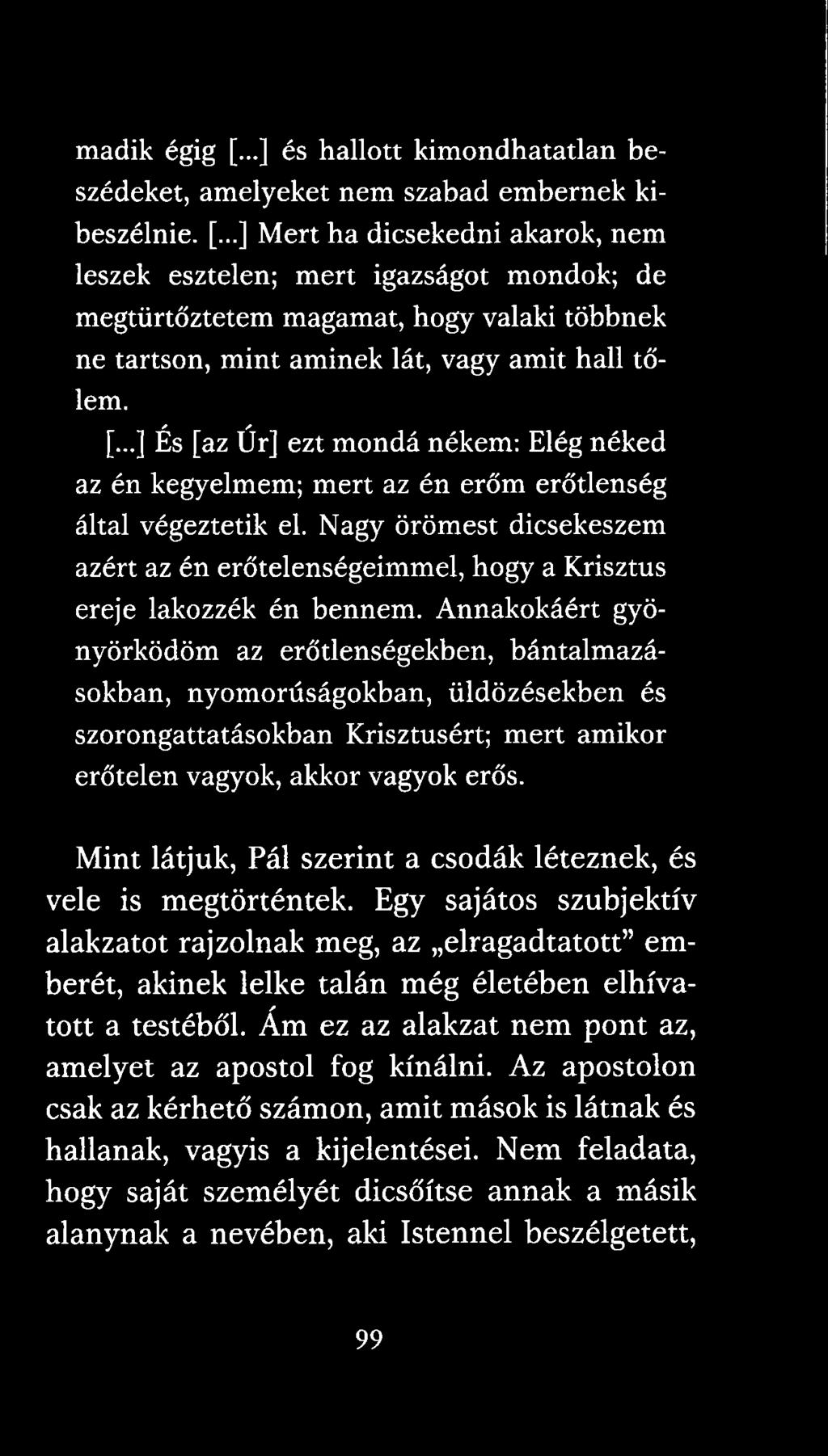 Nagy örömest dicsekeszem azért az én erőtelenségeimmel, hogy a Krisztus ereje lakozzék én bennem.