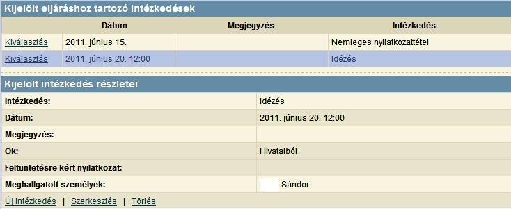 20. kép A rögzíthető intézkedések egy lenyíló listából választhatóak, és a következők valamelyike lehet: Helyszíni leltározás Idézés Biztosítási intézkedés Megkeresés Nemleges