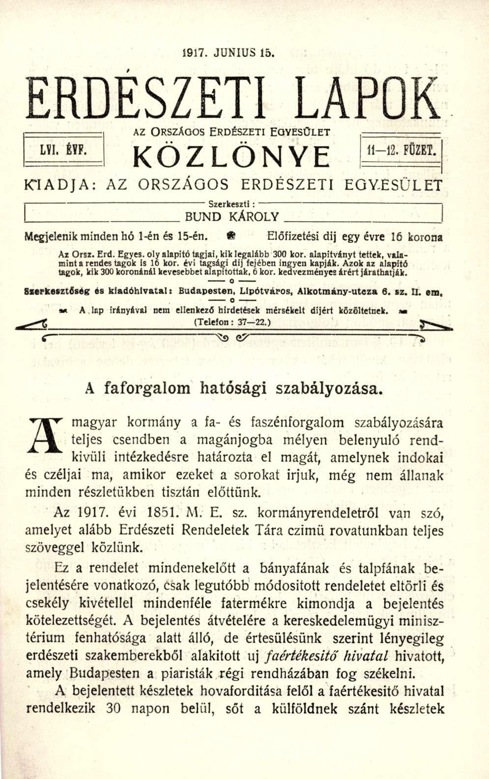 1917. JÚNIUS 15. ERDÉSZETI LAPOK AZ ORSZÁGOS ERDÉSZETI EGYESÜLET L1I. ÉYF. KÖZLÖNYE 11-12. FÜZET. KIADJA: AZ ORSZÁGOS ERDÉSZETI EGYESÜLET Szerkeszti : BUND KÁROLY Megjelenik minden hó 1-én és 15-én.