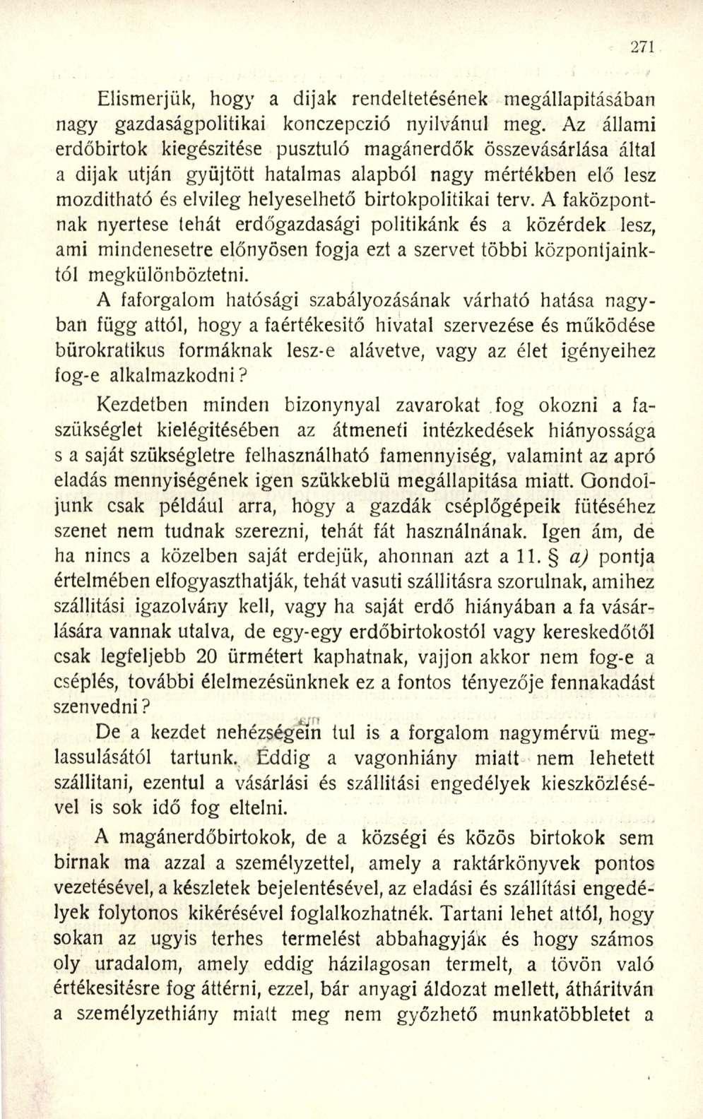 Elismerjük, hogy a dijak rendeltetésének megállapításában nagy gazdaságpolitikai konczepczió nyilvánul meg.