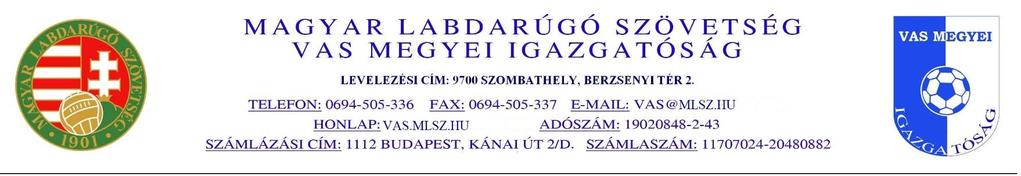 12/2016. (05.26.) számú Megyei Hivatalos Értesítő Melléklete VAS MEGYEI I. o. - 2015/2016-28. forduló eredményei EREDMÉNYEK 28. 2016.05.21. 17:00 KÖRMENDI FC - SCHOTT LUKÁCSHÁZA SE. 3-0 (3-0) 28.