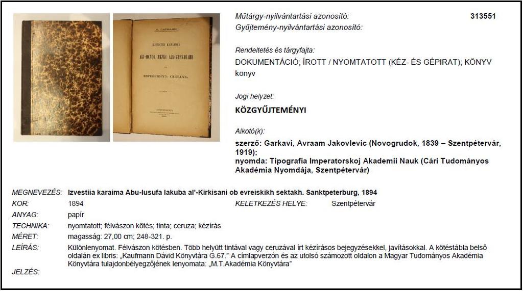 Feltehetően az 1980-as évek elején egy budapesti tudományos intézmény könyvtárából több mint száz más könyvtári dokumentummal együtt lopták el Garkavi, Avraam Jakovlevic (Novogrudok, 1839
