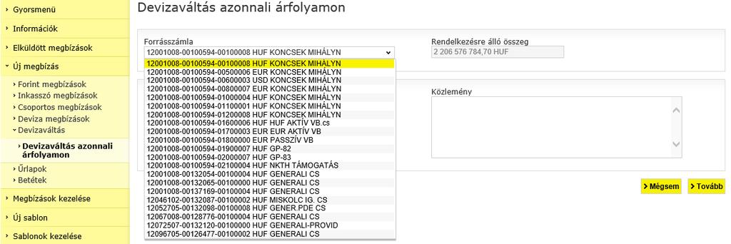 Célszámla Az a számla, amelyre az átváltást követően, a cél devizanemű összeg jóváíródik. Konverzió összege Az az összeg, amelyet át szeretne váltani.