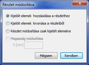 A MÓDOS ÍTÁS gombra (#3) kattintva a RÉSZL ET MÓD OSÍTÁSA ablak jelenik meg a következő opciókkal: Kijelölt elemek hozzáadása a részlethez: a RENDBEN gombra kattintva a kijelölt elemek az aktív