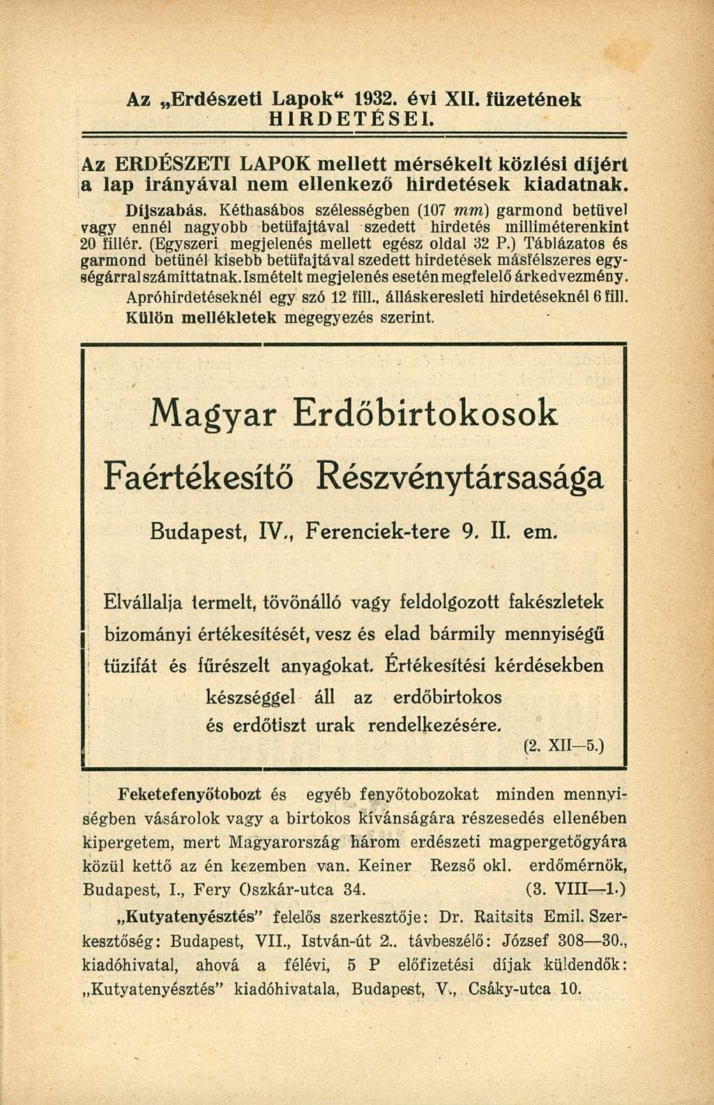 Az Erdészeti Lapok" 1932. évi XII. füzetének HIRDETÉSEI. Az ERDÉSZETI LAPOK mellett mérsékelt közlési díjért a lap irányával nem ellenkező hirdetések kiadatnak. Díjszabás.