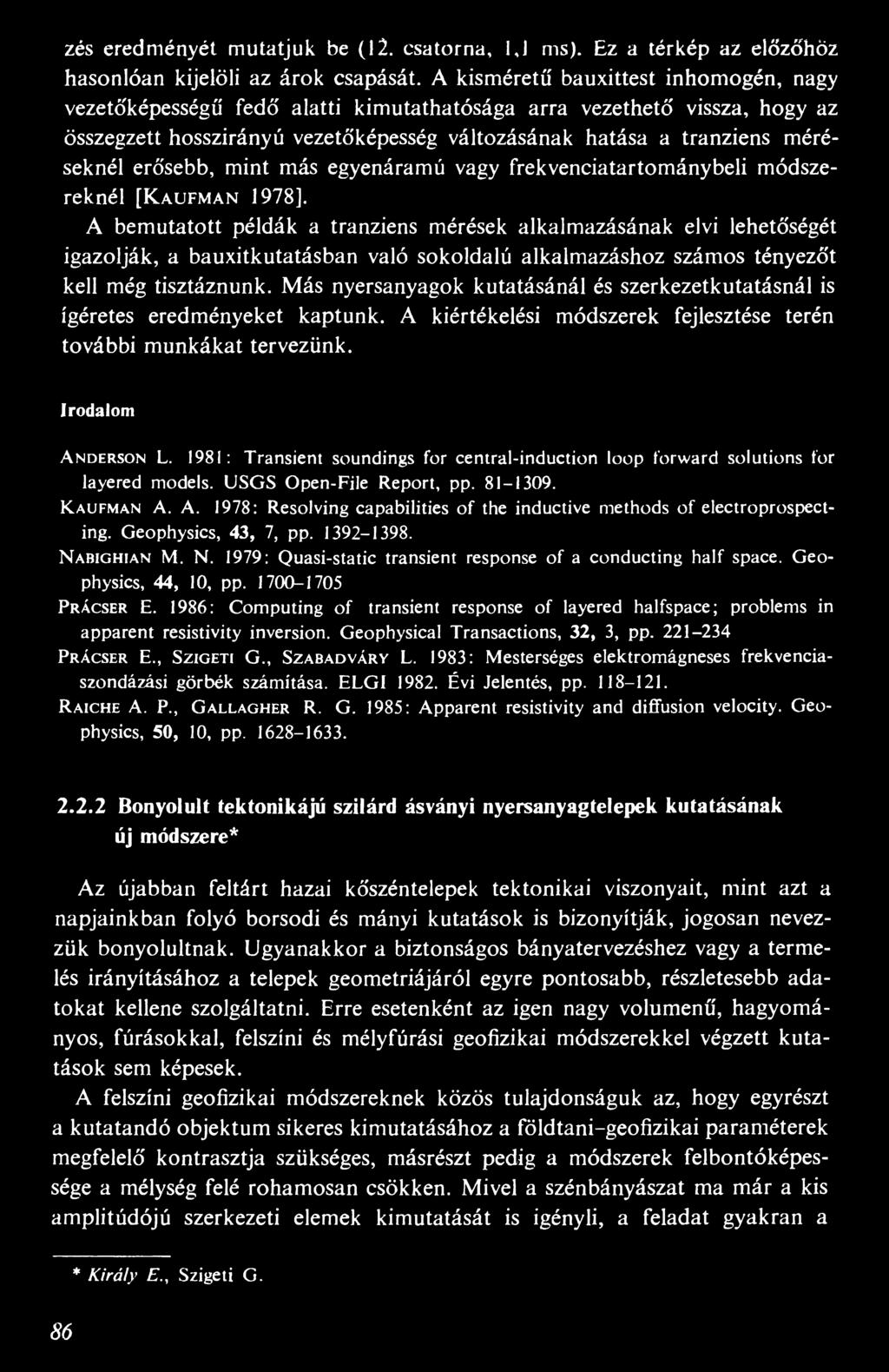 erősebb, mint más egyenáramú vagy frekvenciatartománybeli módszereknél [Kaufman 1978].