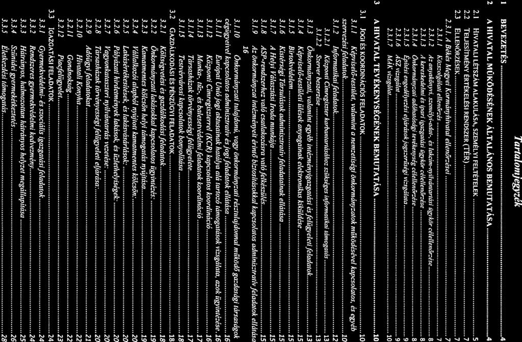 Trt1omje zék BEVEZETÉS 4 2 A HIVATAL MŰKÖDÉSÉNEK ÁLTALÁNS BEMUTATÁSA 4 2.1 HIVATALI LÉTSZÁM ALAKULÁSA, SZEMÉLYI FELTÉTELEK S 2.2 TEuESÍTMÉNY ÉRTÉKELÉSI RENDSZER (TÉR) 7 2.3 
