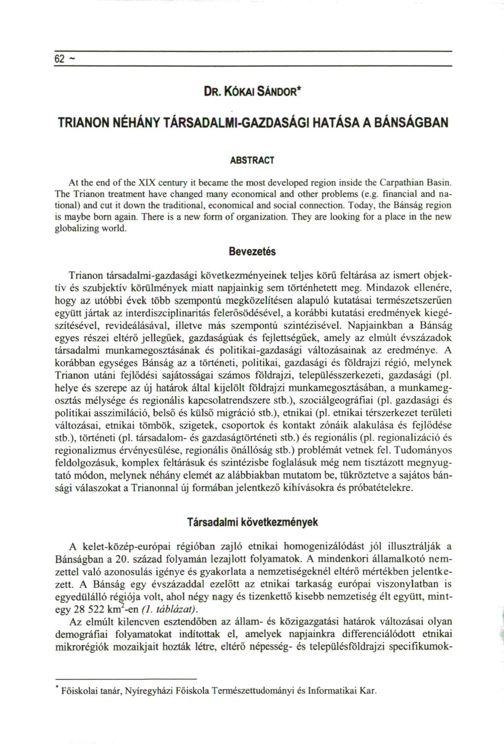 62 - DR. KÓKAI SÁNDOR* TRIANON NÉHÁNY TÁRSADALMI-GAZDASÁGI HATÁSA A BÁNSÁGBAN ABSTRACT At the end of the XIX century it became the most developed region inside the Carpathian Basin.