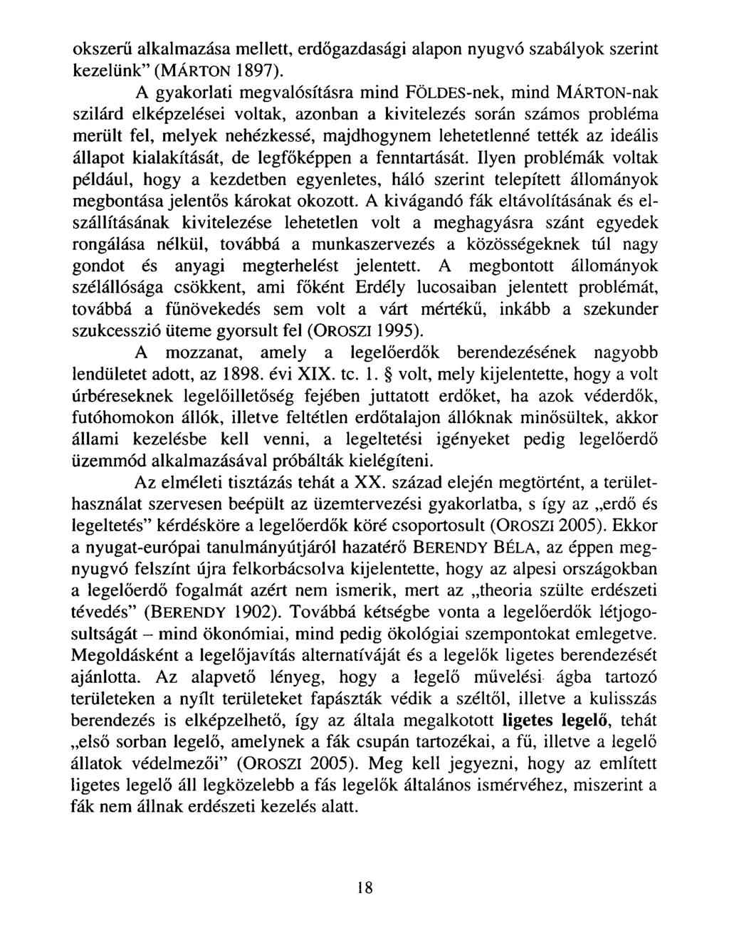 okszerű alkalmazása mellett, erdőgazdasági alapon nyugvó szabályok szerint kezelünk (MÁRTON 1897).