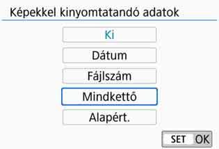 Nyomtatási beállítások A dátum-/fájlszámnyomtatás beállítása Válassza a [I] lehetőséget, majd nyomja meg a <0> gombot. Adja meg a kívánt nyomtatási beállításokat, majd nyomja meg a<0> gombot.