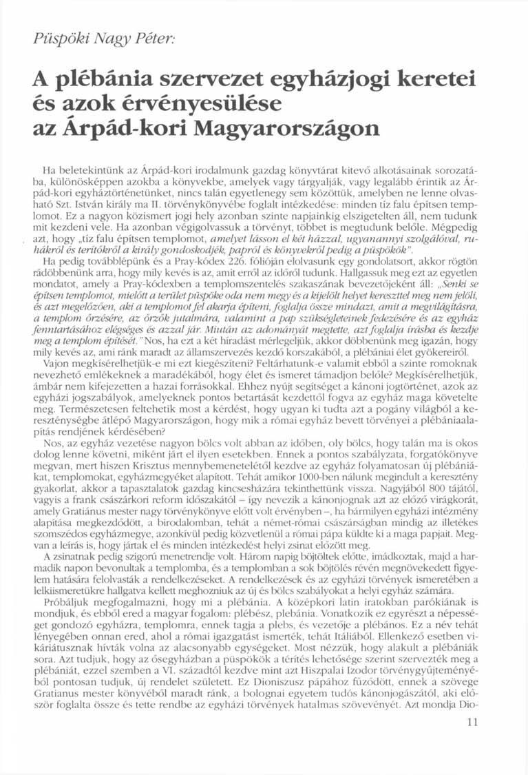 Püspöki Nagy Péter: A plébánia szervezet egyházjogi keretei és azok érvényesülése az Árpád-kori Magyarországon Ha beletekintünk az Árpád-kori irodalmunk gazdag könyvtárat kitevő alkotásainak