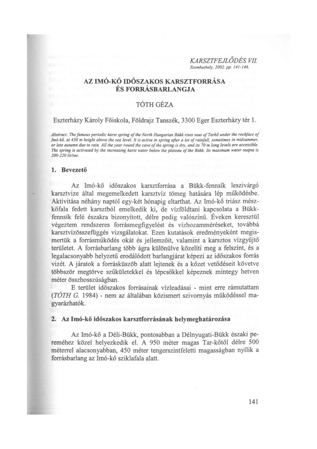 KARSZTFEJLŐDÉS VII Szombathely, 2002. pp. 14/-/46. AZ IMÓ-KÖ IDŐSZAKOS KARSZTFORRÁSA ÉS FORRÁSBARLANGJA TÓTHGÉZA Eszterházy Károly Főiskola, Földrajz Tanszék, 3 300 Eger Eszterházy tér l.