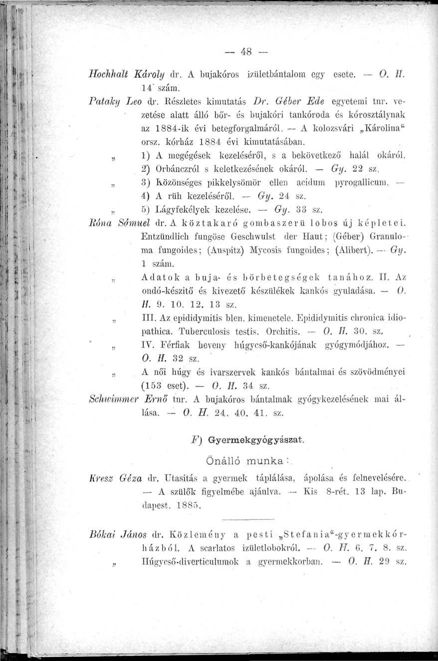 48 - Hochhalt Károly dr. A bujakóros izületbántalom egy esete. 0. II. 14* szám. Pataky Leo dr. Részletes kimutatás Dr. Géber Ede egyetemi tnr.