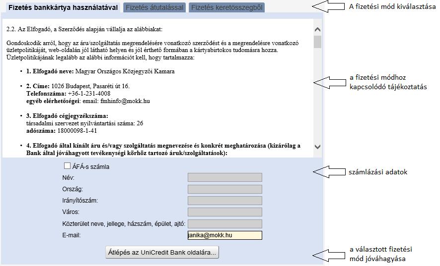 7 1. ábra IV.3.2. Az elektronikus kérelem előterjesztéséért fizetendő eljárási díj megfizetése bankkártyás fizetés útján IV.3.2.1. A bankkártyás fizetés feltétele, hogy a kérelmet elektronikusan előterjesztő személy rendelkezzen az Unicredit Bank Zrt.