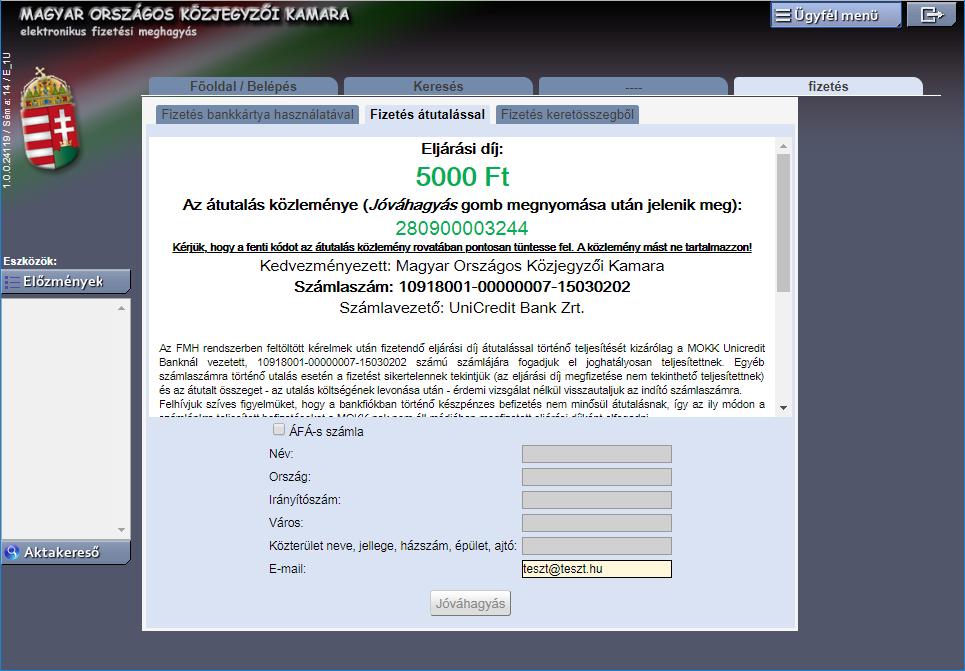 8 IV.3.3.4. A MOKK kizárólag a 10918001-00000007-15030202 számú számlaszámra érkezett, és kizárólag a közleménykódot tartalmazó átutalást fogadja el.