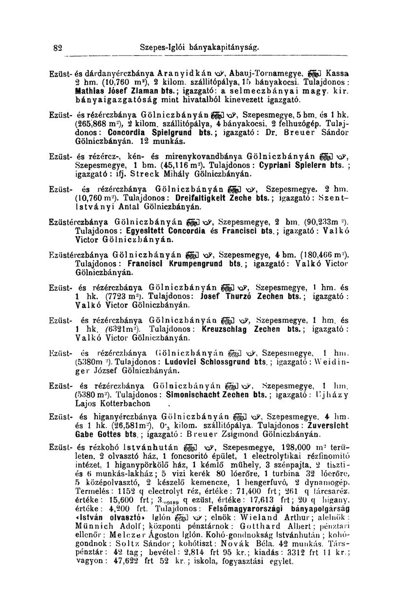 82 Szepes-íglói bányakapitányság. Ezüst-és dárdanyérczbánya Aranyidkán KP, Abauj-Tornamegye, güü Kassa 2 hm. (10,760 m a ), 2 kilom. szállitópálya, 15 bányakocsi. Tulajdonos: Mathias Jósef Zlaman bts.