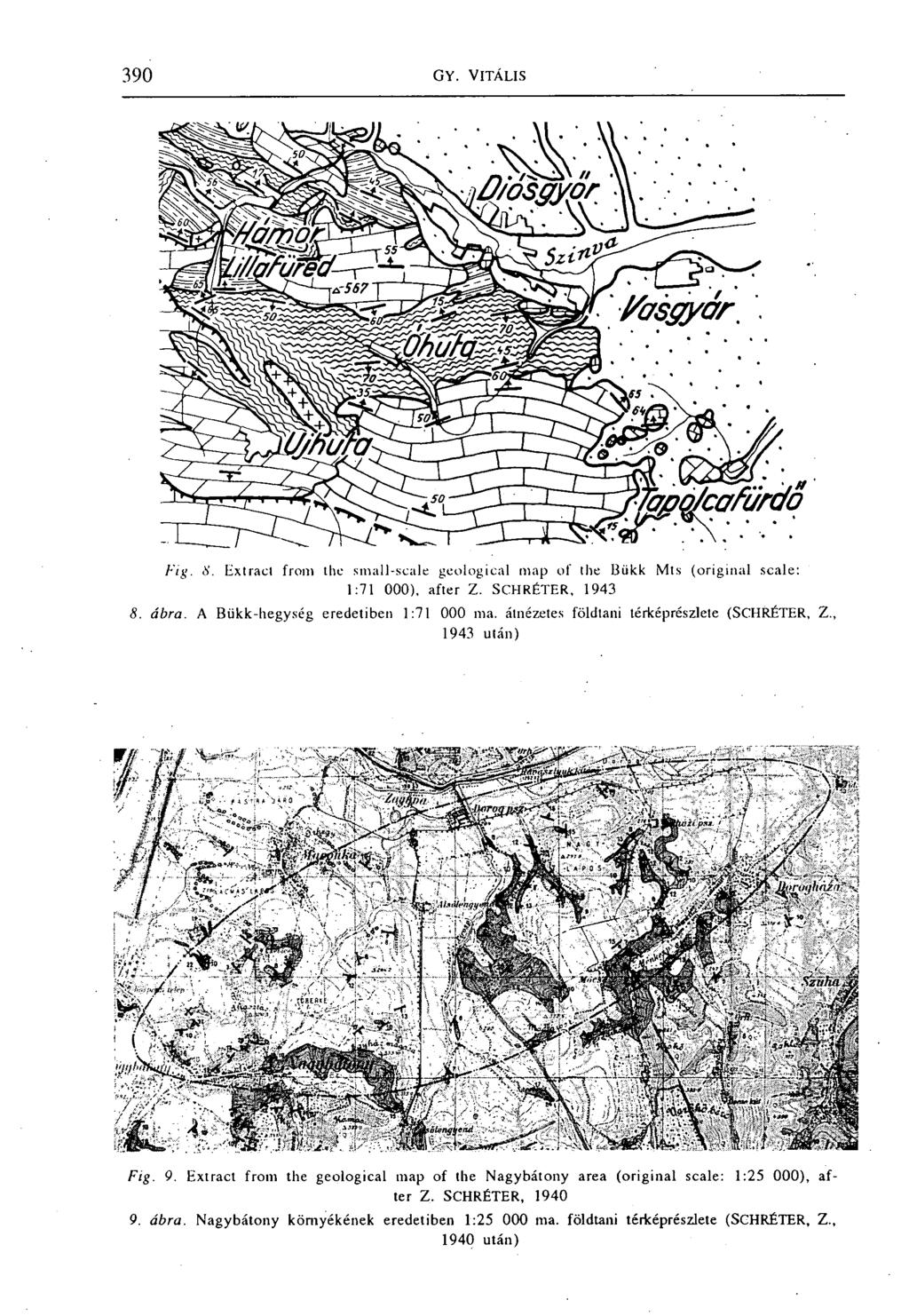 Fig. 8. Extrád front the small-scale geological map of the Bükk Mts (original scale: 1:71 000), after Z. SCHRÉTER, 1943 8. ábra. A Bükk-ltegység eredetiben 1:71 000 ma.
