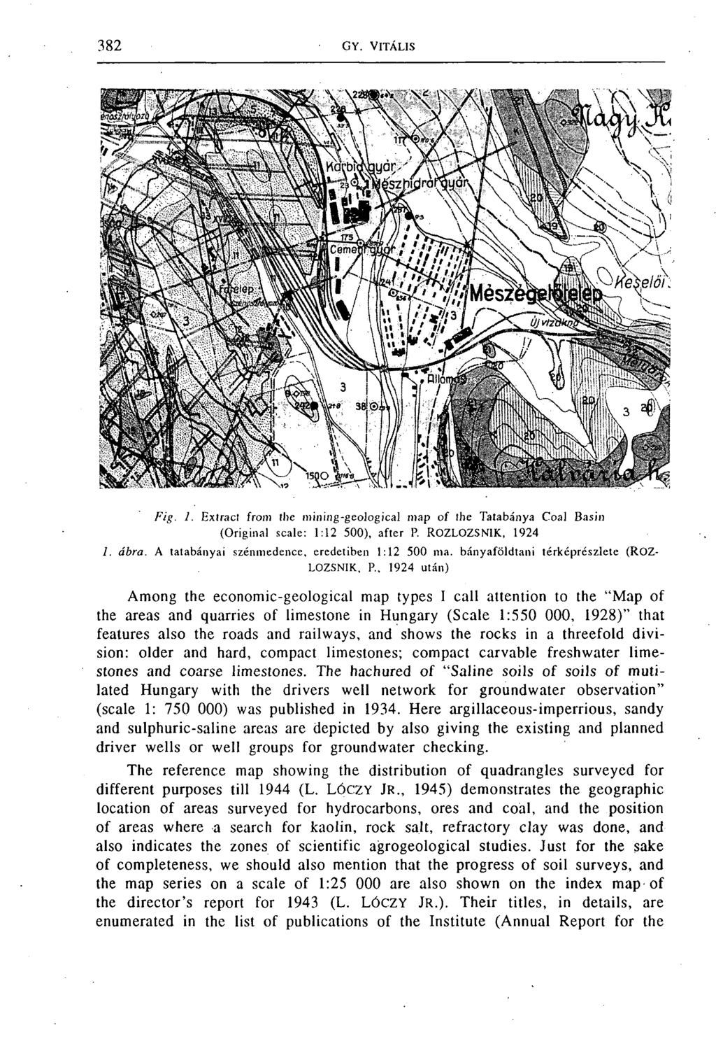 Fig. 1. Extrád from the mining-geological map of the Tatabánya Coal Basin (Original scale: 1:12 500), after P. ROZLOZSNIK, 1924 1. ábra. A tatabányai szénmedence, eredetiben 1:12 500 ma.