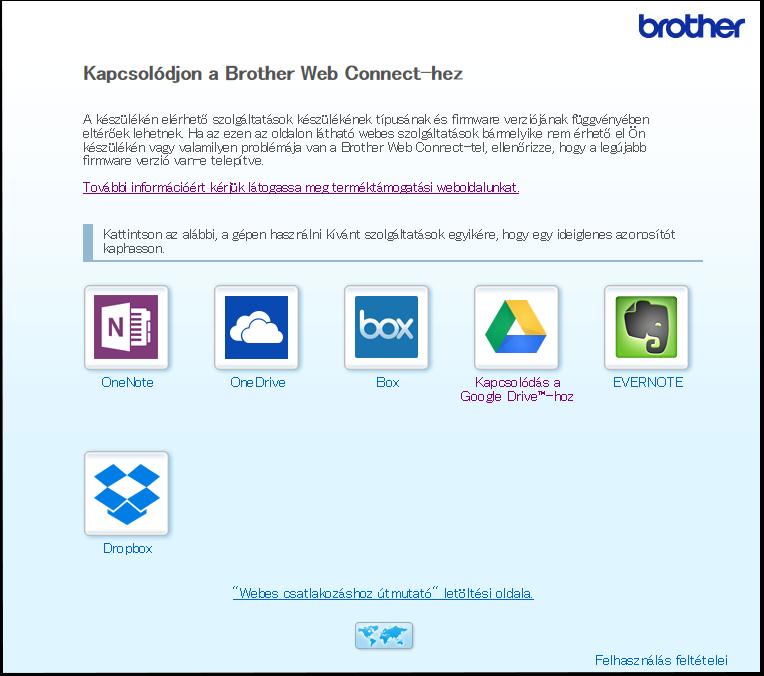 Mielőtt használatba venné a Brother Web Connect szolgáltatást 4 Válassza ki a használni kívánt szolgáltatást. 1 A tényleges képernyő eltérhet a fenti ábrától.