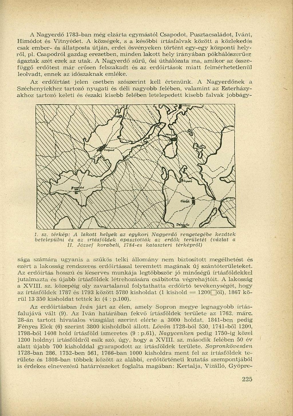 A Nagyerdő 1783-ban még elzárta egymástól Csapodot, Pusztacsaládot, Ivánt, Himódot és Vitnyédet.