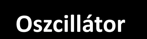 A processzornak ütemjel (órajel) szükséges Számos periféria órajelét is adja Rendkívül sokféle opció DC-100MHz, pl.