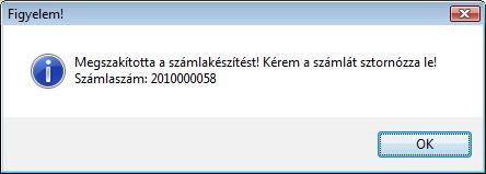 Abban az esetben is legenerálódik a számla, ha a felhasználó az nyomógomb segítségével próbálja meg megszakítani a számlázást.