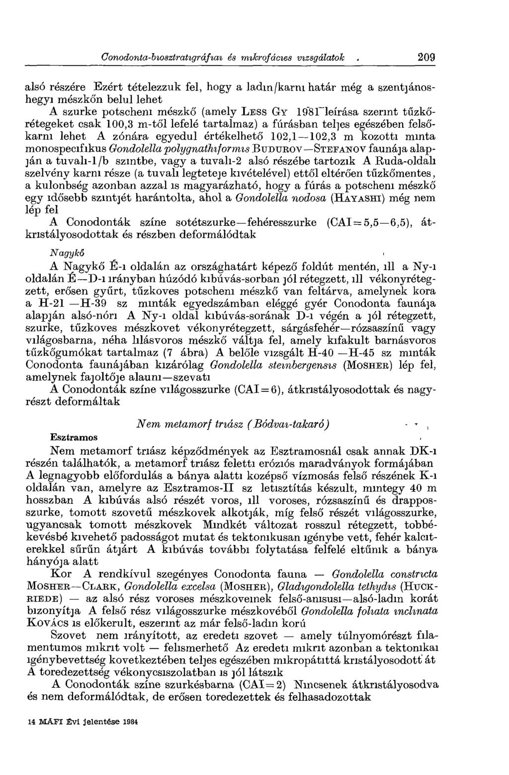 alsó részére Ezért tételezzük fel, hogy a ladm/karm határ még a szentjánoshegyi mészkőn belül lehet A szürke potseheni mészkő (amely L ess Gy 1981~leírása szerint tűzkőrétegeket csak 100,3 m-től